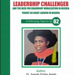 Leadership is a topic that most businesses, managers and CEOs by Prof Ameh Joseph FRiday